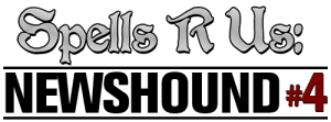 Spells R Us - Newshound IV Title